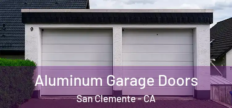  Aluminum Garage Doors San Clemente - CA