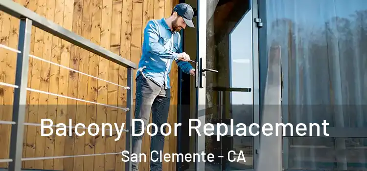  Balcony Door Replacement San Clemente - CA