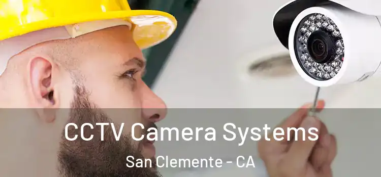 CCTV Camera Systems San Clemente - CA