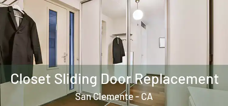 Closet Sliding Door Replacement San Clemente - CA