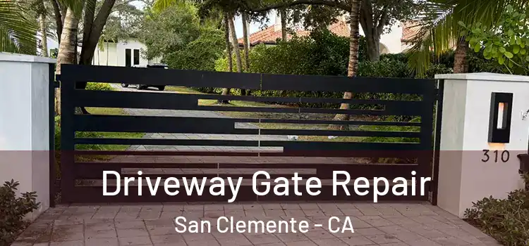 Driveway Gate Repair San Clemente - CA