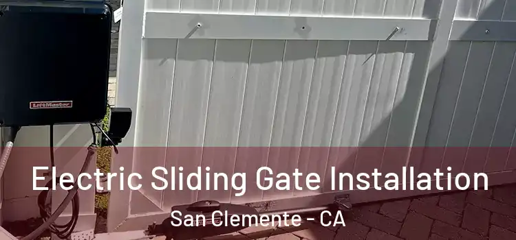 Electric Sliding Gate Installation San Clemente - CA