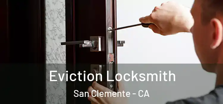 Eviction Locksmith San Clemente - CA