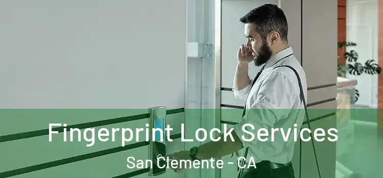 Fingerprint Lock Services San Clemente - CA