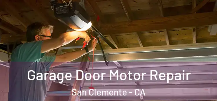 Garage Door Motor Repair San Clemente - CA
