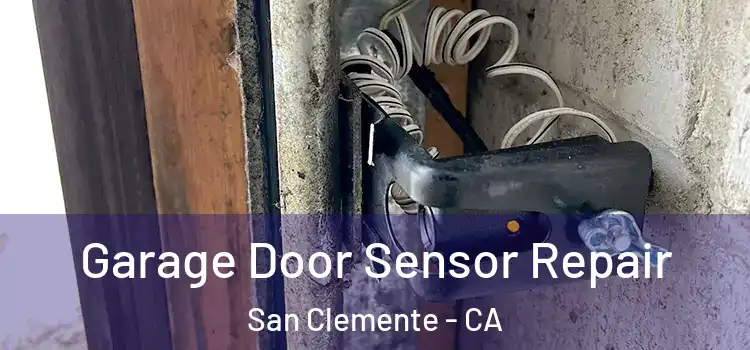 Garage Door Sensor Repair San Clemente - CA