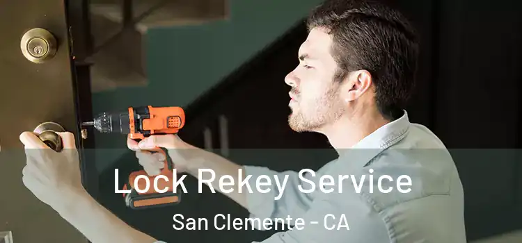 Lock Rekey Service San Clemente - CA