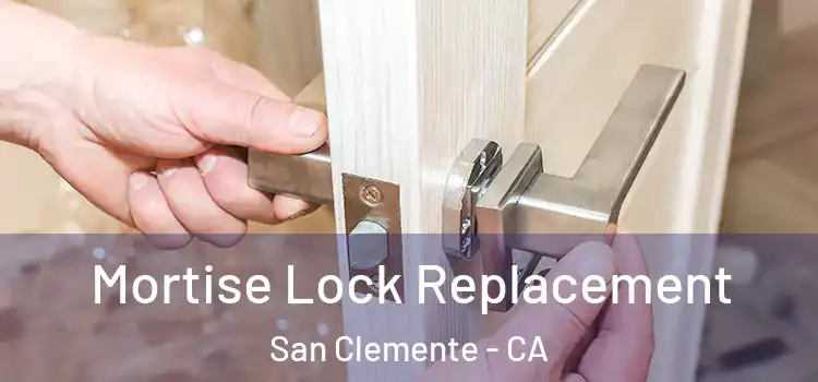 Mortise Lock Replacement San Clemente - CA