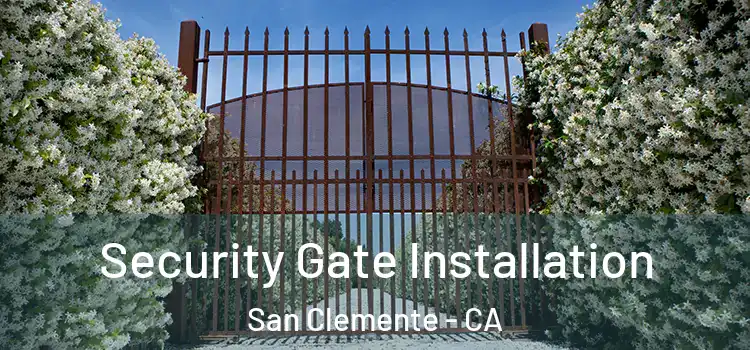 Security Gate Installation San Clemente - CA