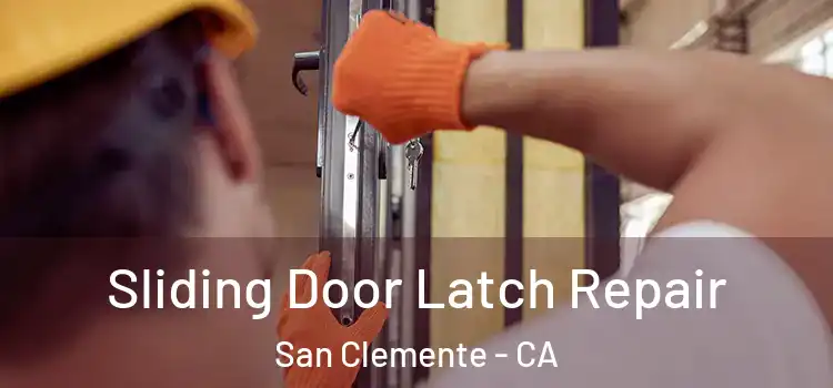 Sliding Door Latch Repair San Clemente - CA