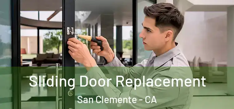 Sliding Door Replacement San Clemente - CA