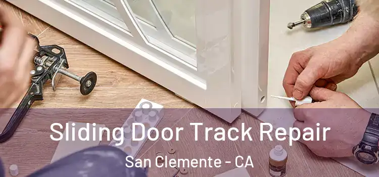 Sliding Door Track Repair San Clemente - CA