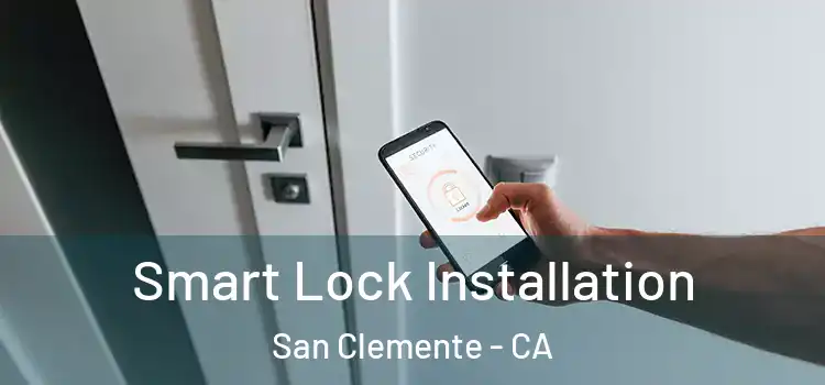 Smart Lock Installation San Clemente - CA