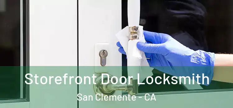Storefront Door Locksmith San Clemente - CA